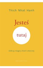 Jesteś tutaj. Odkryj magię chwili obecnej