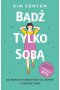 Bądź tylko sobą