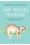 Jak mniej myśleć wyd. 2