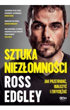 Sztuka niezłomności. Jak przetrwać, walczyć i zwyciężać