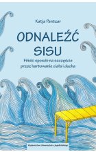 Odnaleźć SISU. Fiński sposób na szczęście przez hartowanie ciała i ducha
