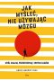 Jak myśleć, nie używając mózgu