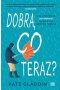Dobra, co teraz?