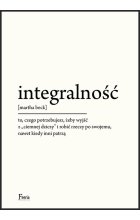 Integralność. To, czego potrzebujesz, żeby wyjść z "ciemnej dziczy" i robić rzeczy po swojemu, nawet kiedy inni patrzą