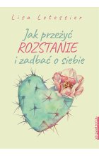 Jak przeżyć rozstanie i zadbać o siebie
