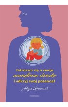Zatroszcz się o swoje wewnętrzne dziecko i odkryj swój potencjał
