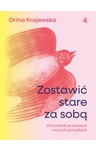 Zostawić stare za sobą. Przewodnik po końcach i nowych początkach
