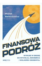 Finansowa Podróż. Wyrusz w drogę do spokoju, szczęścia i wolności osobistej