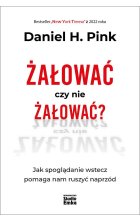Żałować czy nie żałować? Jak spoglądanie wstecz pomaga nam ruszyć naprzód