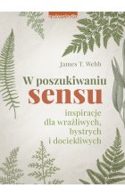 W poszukiwaniu sensu. Inspiracje dla wrażliwych, bystrych i dociekliwych