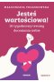 Jesteś wartościowa!