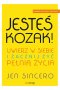 Jesteś kozak uwierz w siebie i zacznij żyć pełnią życia