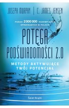 Potęga podświadomości 2.0. Metody aktywujące twój potencjał