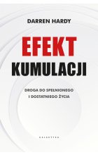 Efekt kumulacji. Droga do spełnionego i dostatniego życia