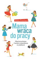 Mama wraca do pracy macierzyństwo i kariera zawodowa w praktyce
