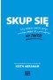 Skup się. Cztery szybkie i proste strategie pozwalające uporać się z prokrastynacją na zawsze