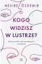 Kogo widzisz w lustrze?