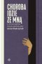 Choroba idzie ze mna. O psychiatrii poza szpitalem