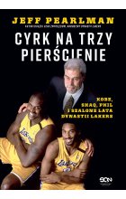 Cyrk na trzy pierścienie. Kobe, Shaq, Phil i szalone lata dynastii Lakers