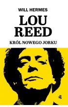 Lou Reed. Król Nowego Jorku