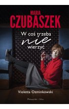 Maria Czubaszek. W coś trzeba nie wierzyć