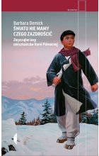 Światu nie mamy czego zazdrościć zwyczajne losy mieszkańców korei północnej wyd. 2