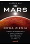 Mars: Nowa Ziemia. Historia eksploracji i plany podboju Czerwonej Planety
