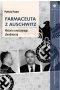 Farmaceuta z Auschwitz historia zwyczajnego zbrodniarza