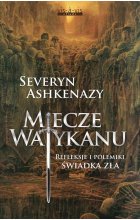 Miecze Watykanu. Refleksje i polemiki świadka zła