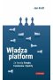 Władza platform. Za fasadą Google, Facebooka i Spotify