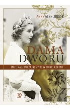 Dama dworu. Moje nadzwyczajne życie w cieniu Korony