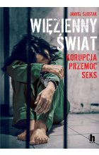 Więzienny świat. Korupcja, przemoc, seks