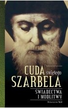 Cuda świętego szarbela świadectwa i modlitwy