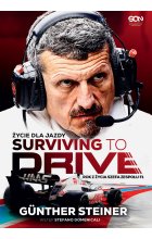 Surviving to Drive. Życie dla jazdy. Rok z życia szefa zespołu F1