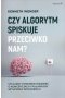 Czy algorytm spiskuje przeciwko nam?
