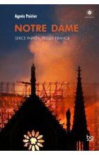Notre Dame. Serce Paryża, dusza Francji