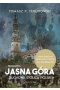 Jasna Góra. Duchowa stolica Polski. Biografia