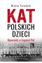 Kat polskich dzieci. Opowieść o Eugenii Pol