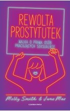Rewolta prostytutek. Walka o prawa osób pracujących seksualnie