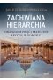 Zachwiana hierarchia. Pomieszanie pojęć i przyczyny kryzysu w Kościele