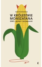W królestwie Monszatana. GMO, gluten i szczepionki wyd. 2022