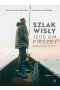 Szlak Wisły. 1200 km pieszej przygody