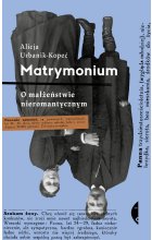 Matrymonium. O małżeństwie nieromantycznym