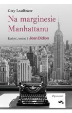Na marginesie Manhattanu. Radość, śmierć i Joan Didion. Wspomnienie