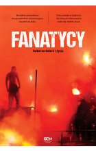 Fanatycy. Futbol na śmierć i życie wyd. 2