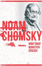 Nowy świat w naszych sercach. Noam Chomsky rozmawia z Michaelem Alpertem