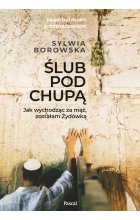 Ślub pod chupą. Jak wychodząc za mąż, zostałam żydówką
