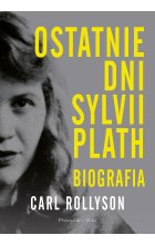 Ostatnie dni Sylvii Plath. Biografia