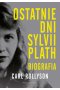 Ostatnie dni Sylvii Plath. Biografia