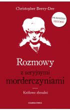 Rozmowy z seryjnymi morderczyniami. Królowe zbrodni wyd. 2022